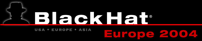Black Hat Briefings & Training Europe 2004