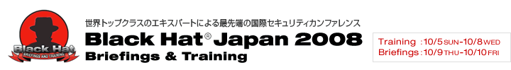 Black Hat® Japan 2008 Briefings & Training