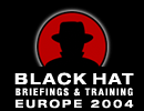Black Hat Europe Briefings & Training 2004